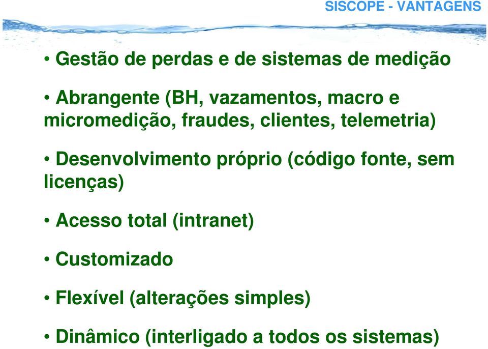 Desenvolvimento próprio (código fonte, sem licenças) Acesso total