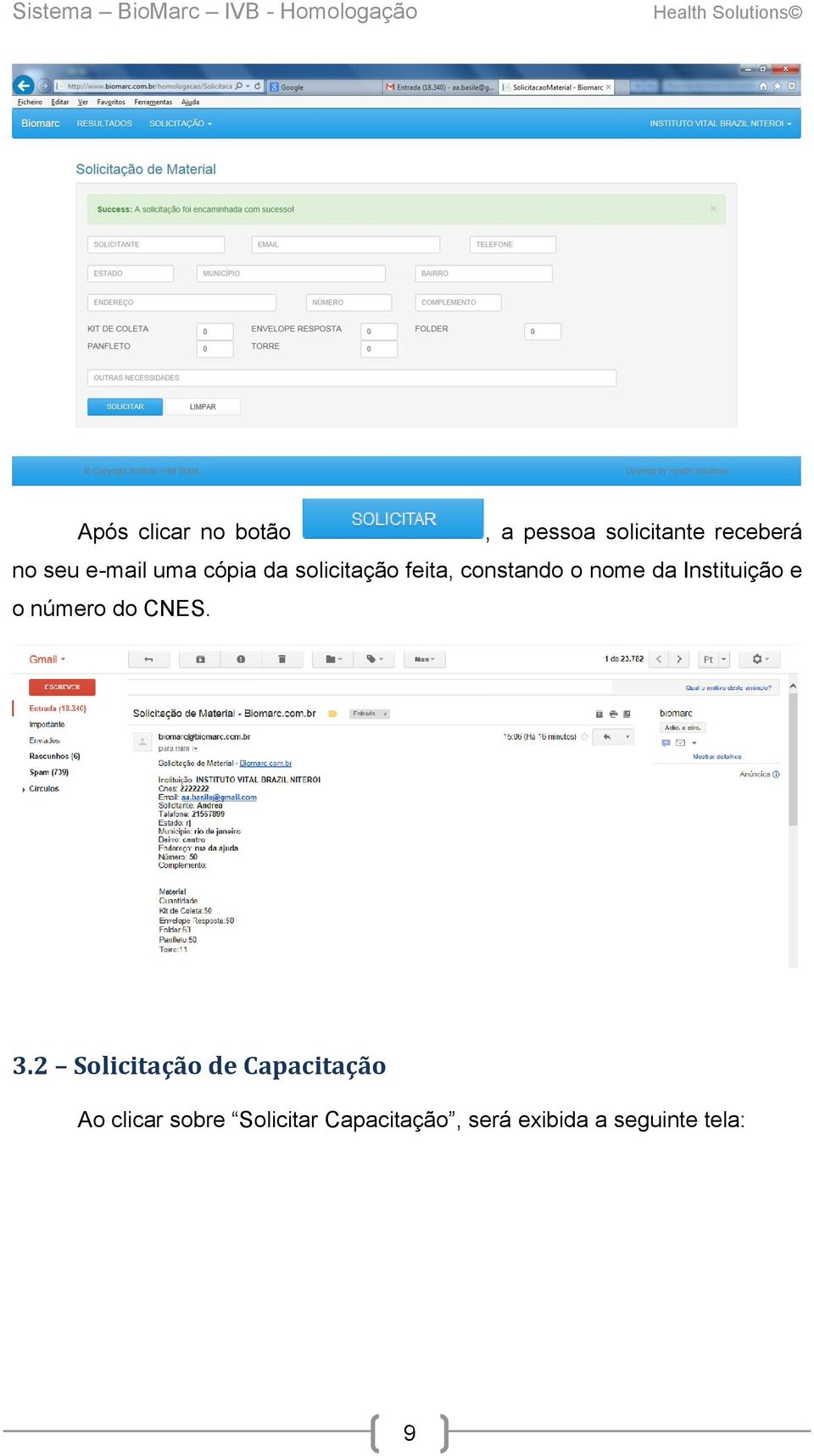 Instituição e o número do CNES. 3.