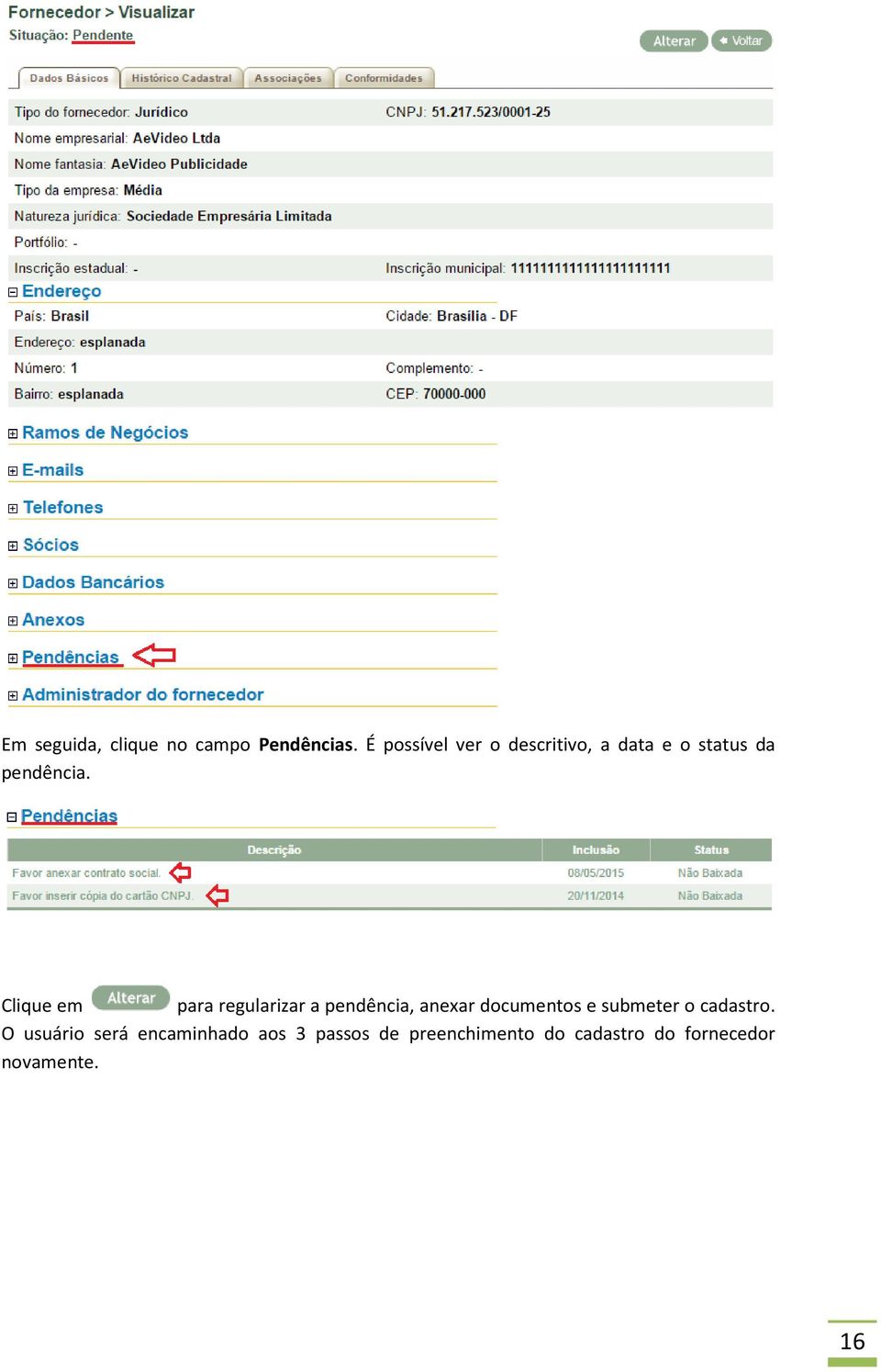 Clique em para regularizar a pendência, anexar documentos e submeter