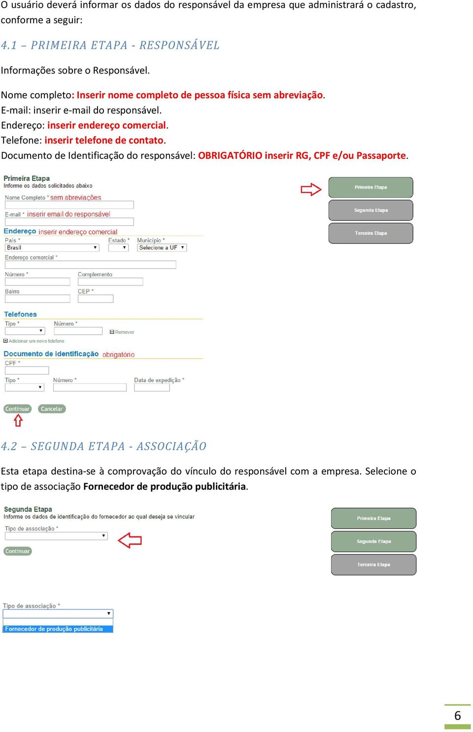 E-mail: inserir e-mail do responsável. Endereço: inserir endereço comercial. Telefone: inserir telefone de contato.