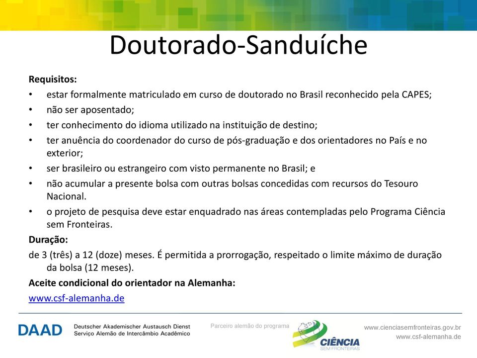 e não acumular a presente bolsa com outras bolsas concedidas com recursos do Tesouro Nacional.