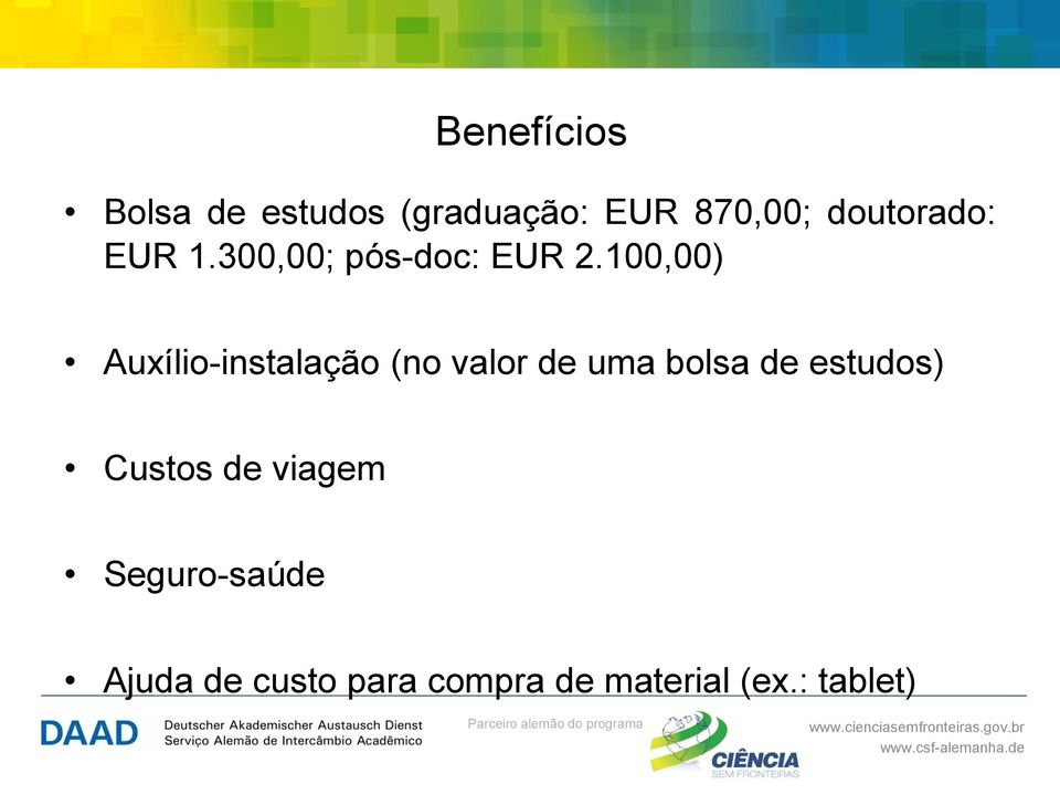 100,00) Auxílio-instalação (no valor de uma bolsa de