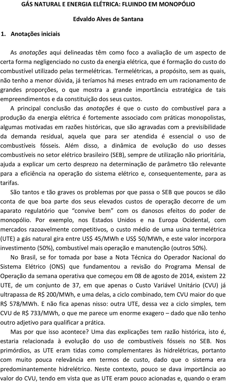 combustível utilizado pelas termelétricas.