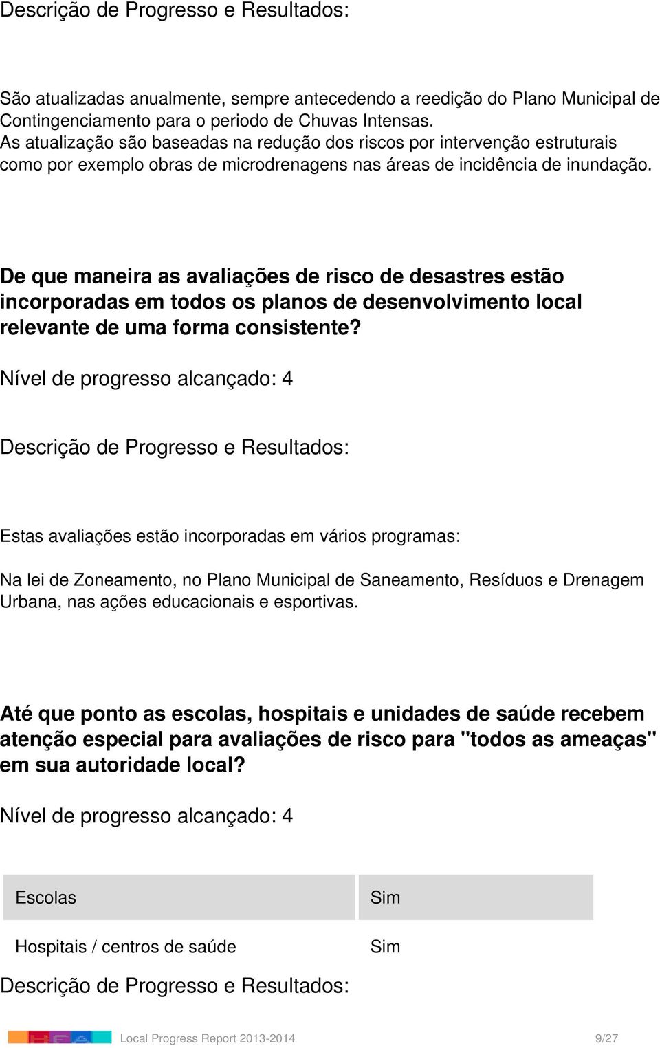 De que maneira as avaliações de risco de desastres estão incorporadas em todos os planos de desenvolvimento local relevante de uma forma consistente?