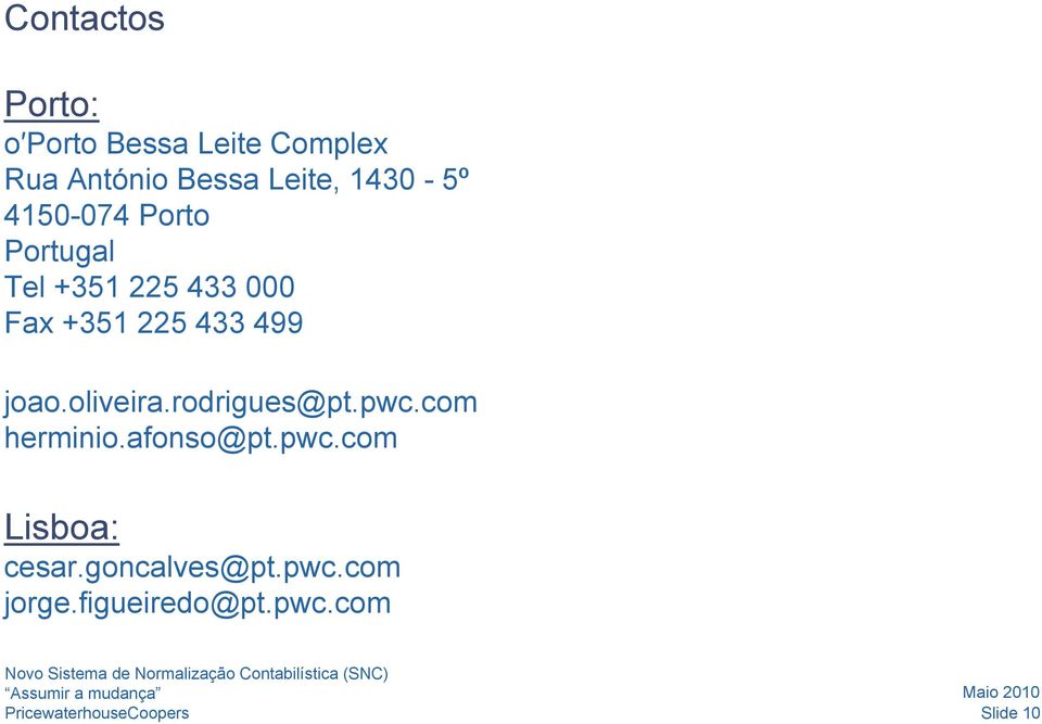 499 joao.oliveira.rodrigues@pt.pwc.com herminio.afonso@pt.pwc.com Lisboa: cesar.