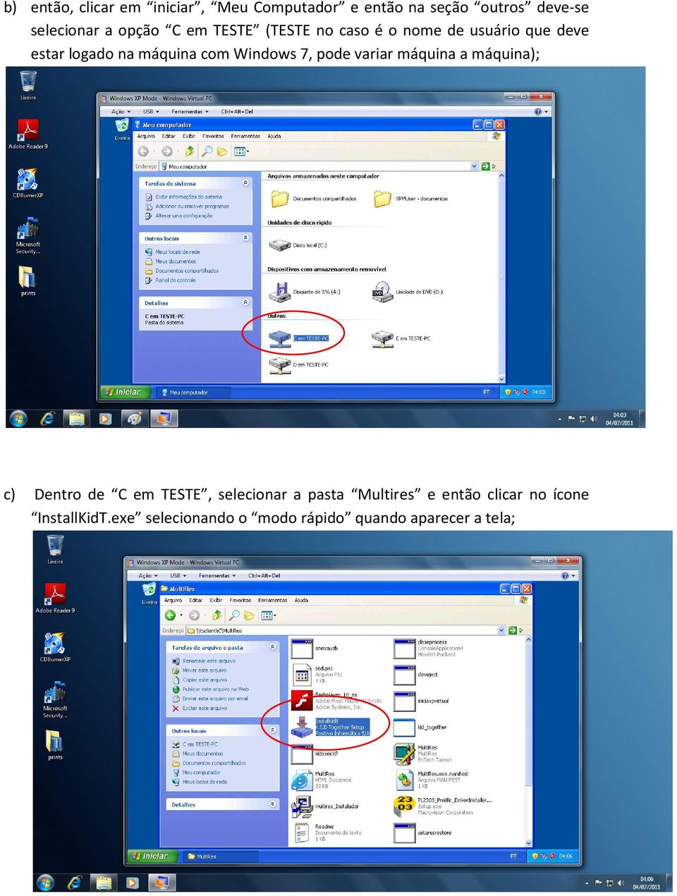 Windows 7, pode variar máquina a máquina); c) Dentro de C em TESTE, selecionar a pasta