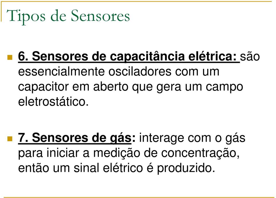 com um capacitor em aberto que gera um campo eletrostático. 7.