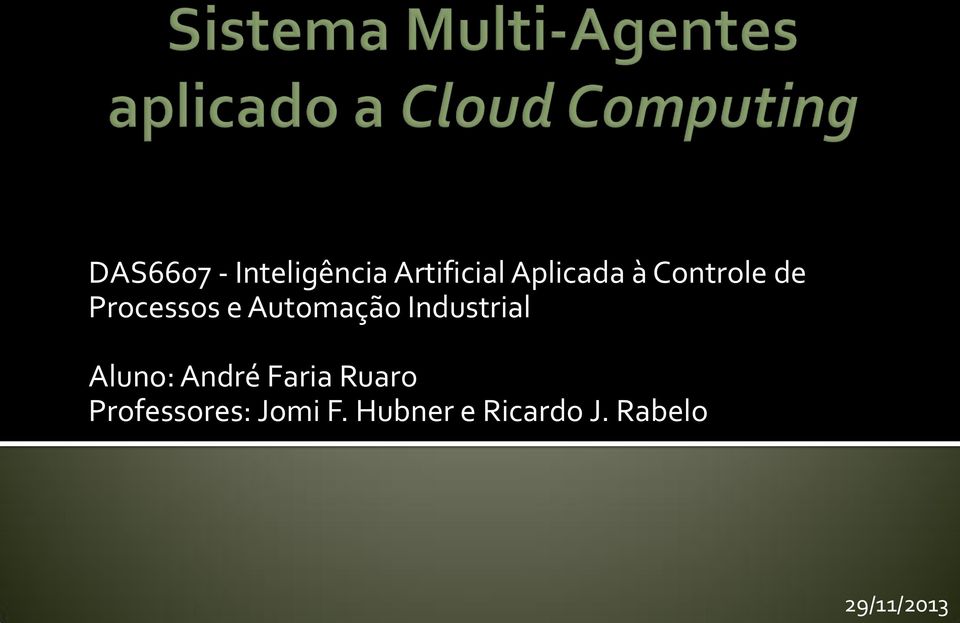 Industrial Aluno: André Faria Ruaro