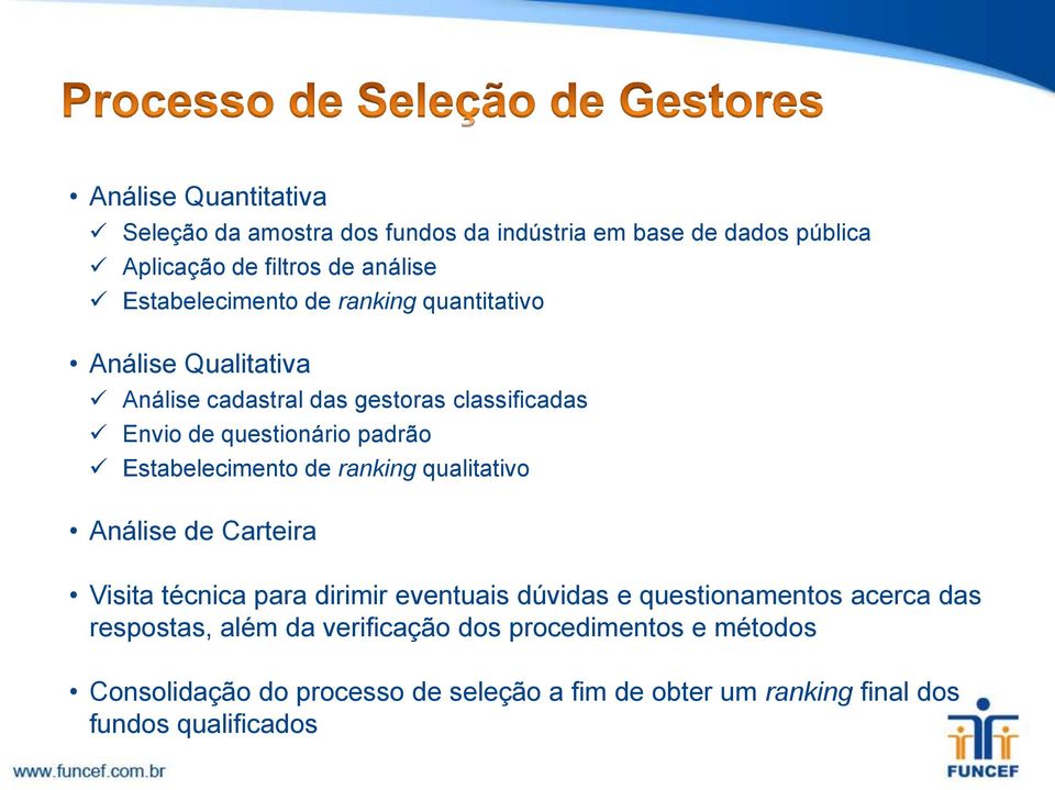 Estabelecimento de ranking qualitativo Análise de Carteira Visita técnica para dirimir eventuais dúvidas e questionamentos acerca das