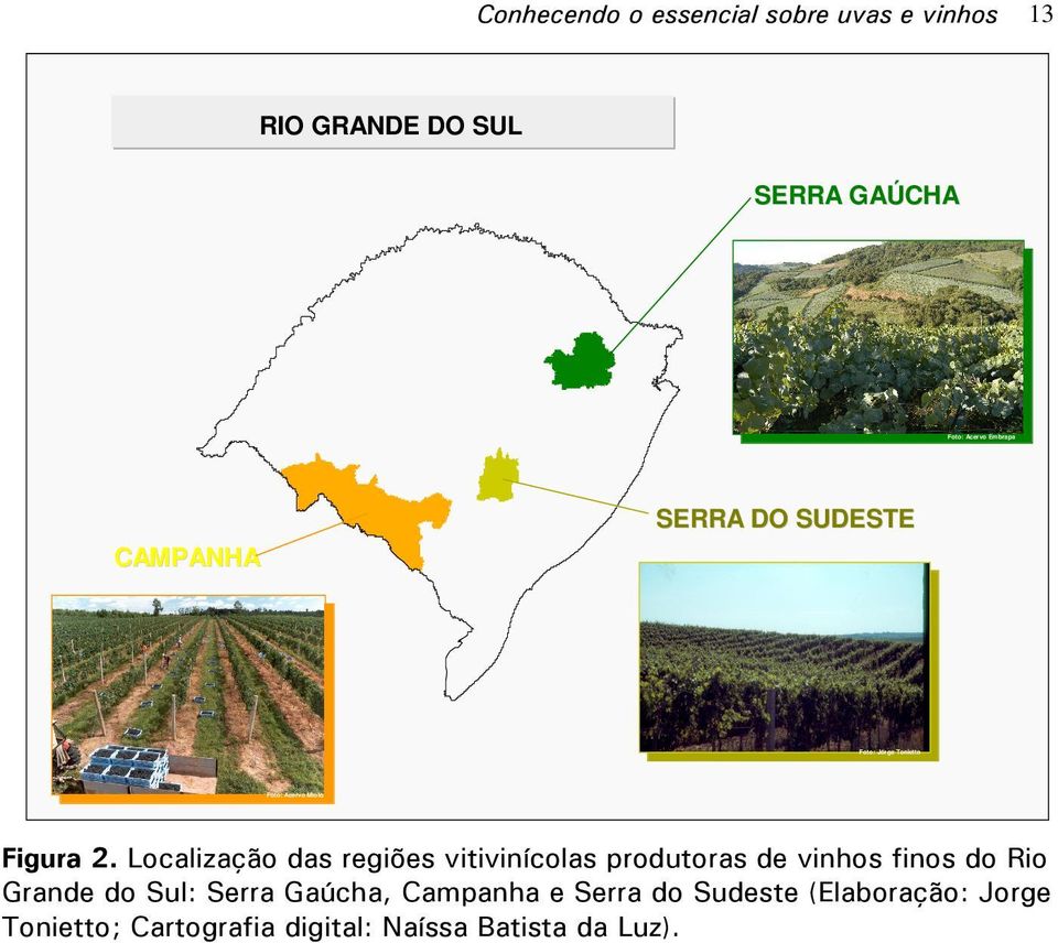 Localização das regiões vitivinícolas produtoras de vinhos finos do Rio Grande do Sul: Serra
