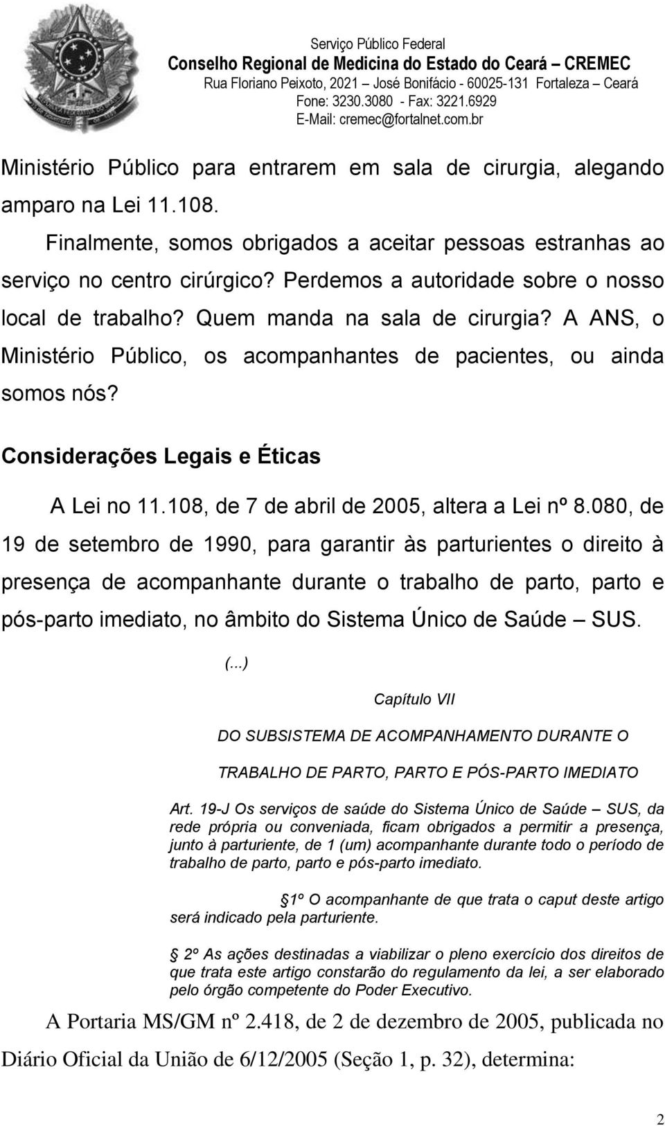 Considerações Legais e Éticas A Lei no 11.108, de 7 de abril de 2005, altera a Lei nº 8.