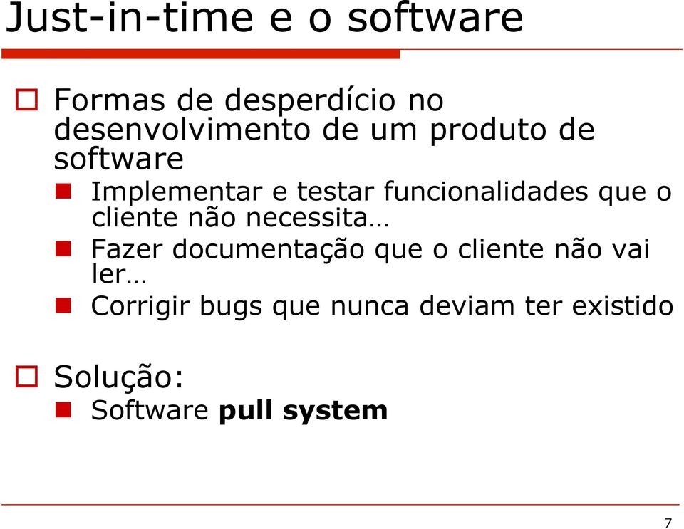 cliente não necessita Fazer documentação que o cliente não vai ler