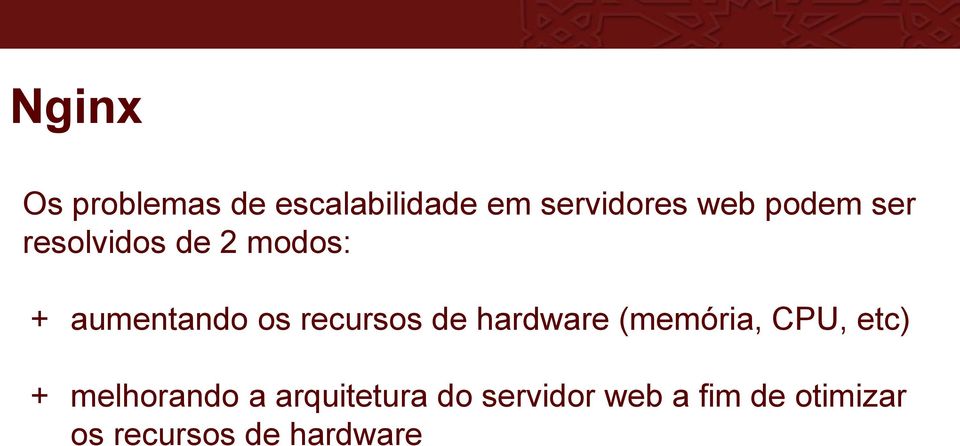 de hardware (memória, CPU, etc) + melhorando a