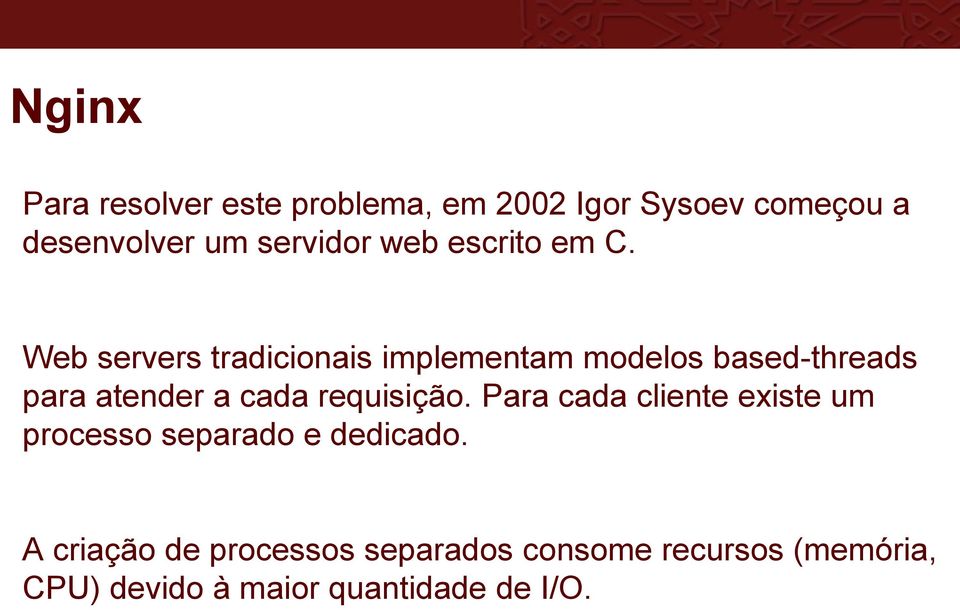 Web servers tradicionais implementam modelos based-threads para atender a cada