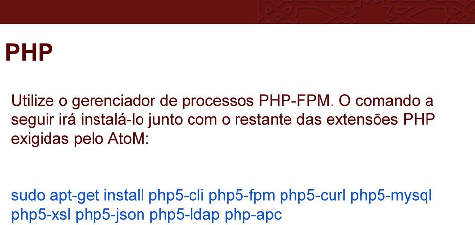 extensões PHP exigidas pelo AtoM: sudo apt-get install