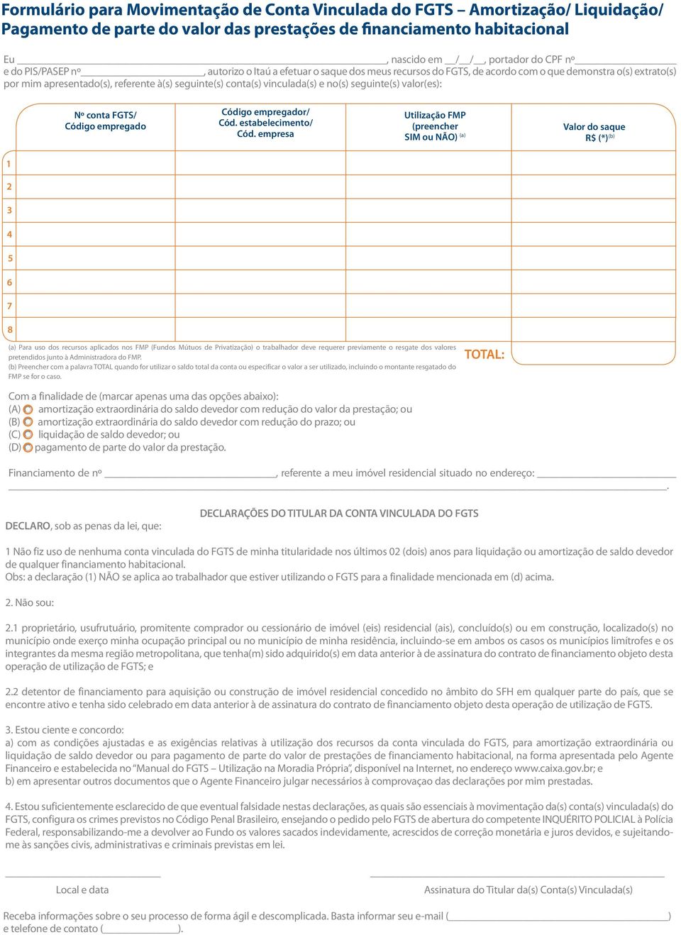 no(s) seguinte(s) valor(es): Nº conta FGTS/ Código empregado Código empregador/ Cód. estabelecimento/ Cód.