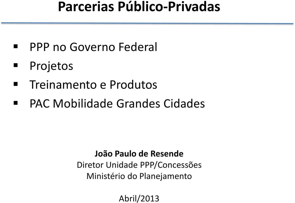 Grandes Cidades João Paulo de Resende Diretor