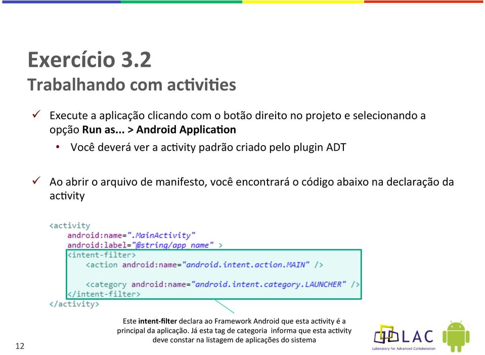 .. > Android Applica3on Você deverá ver a ac.