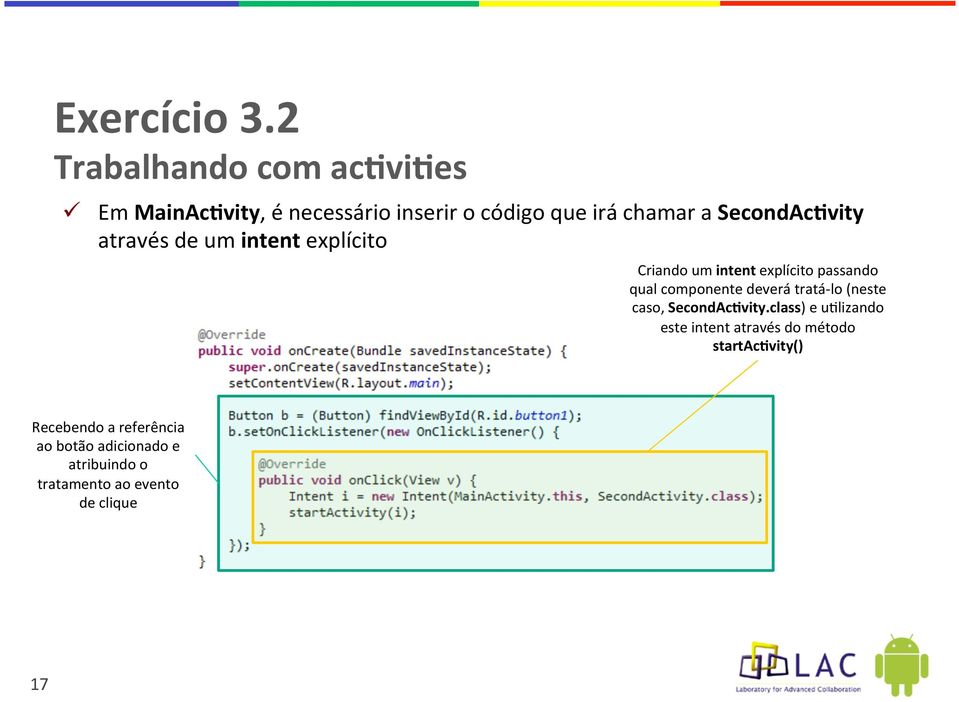 SecondAc3vity através de um intent explícito Criando um intent explícito passando qual componente