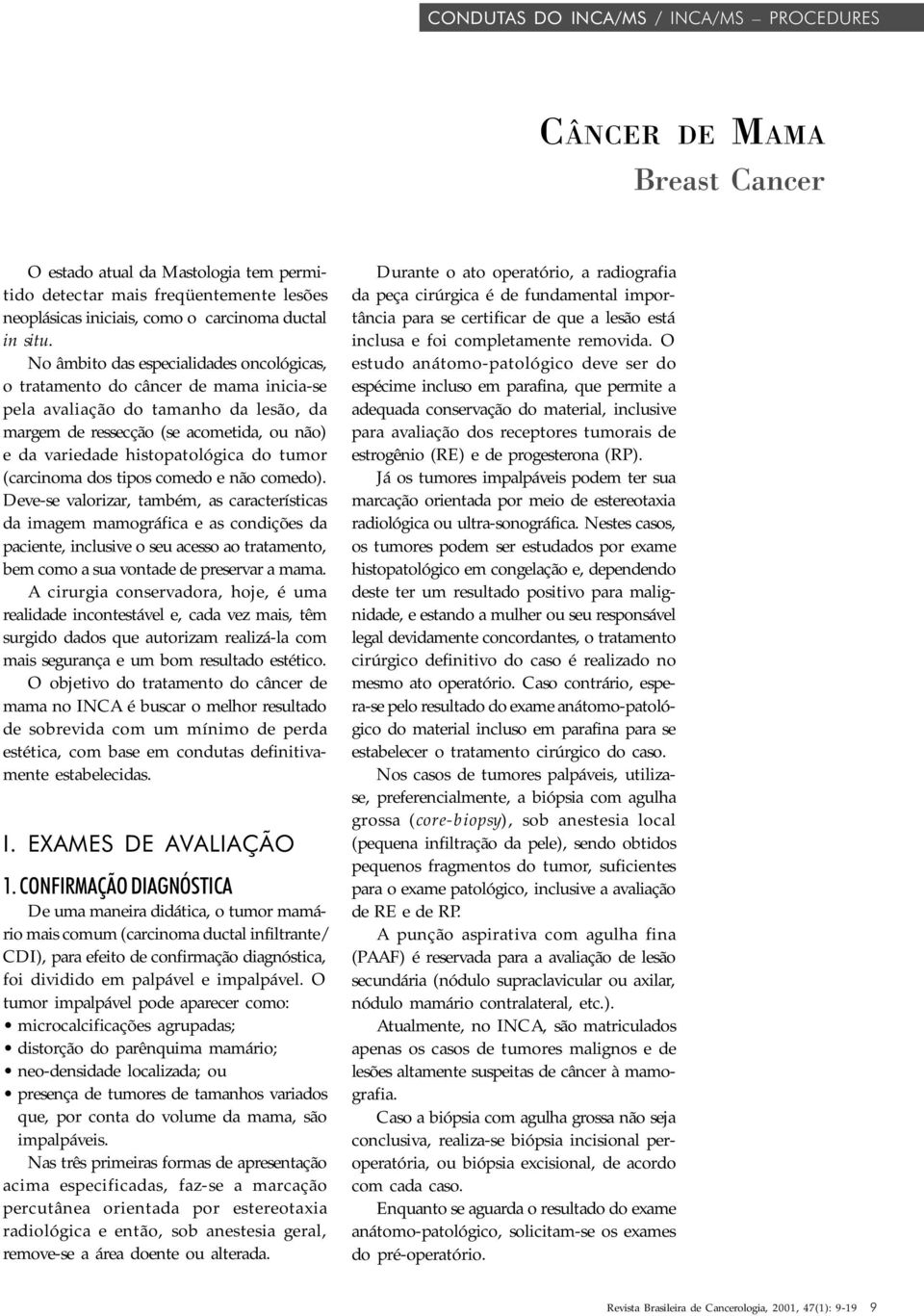 histopatológica do tumor (carcinoma dos tipos comedo e não comedo).