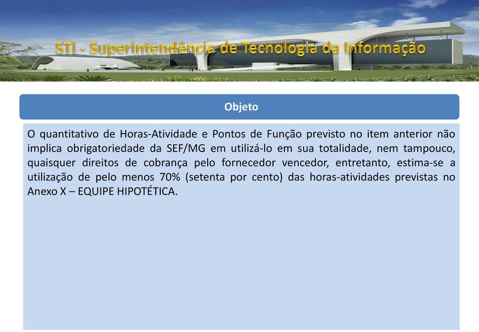 direitos de cobrança pelo fornecedor vencedor, entretanto, estima-se a utilização de pelo