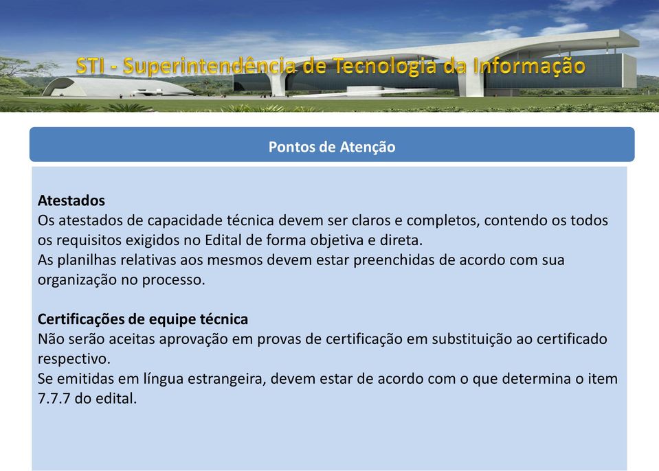 As planilhas relativas aos mesmos devem estar preenchidas de acordo com sua organização no processo.