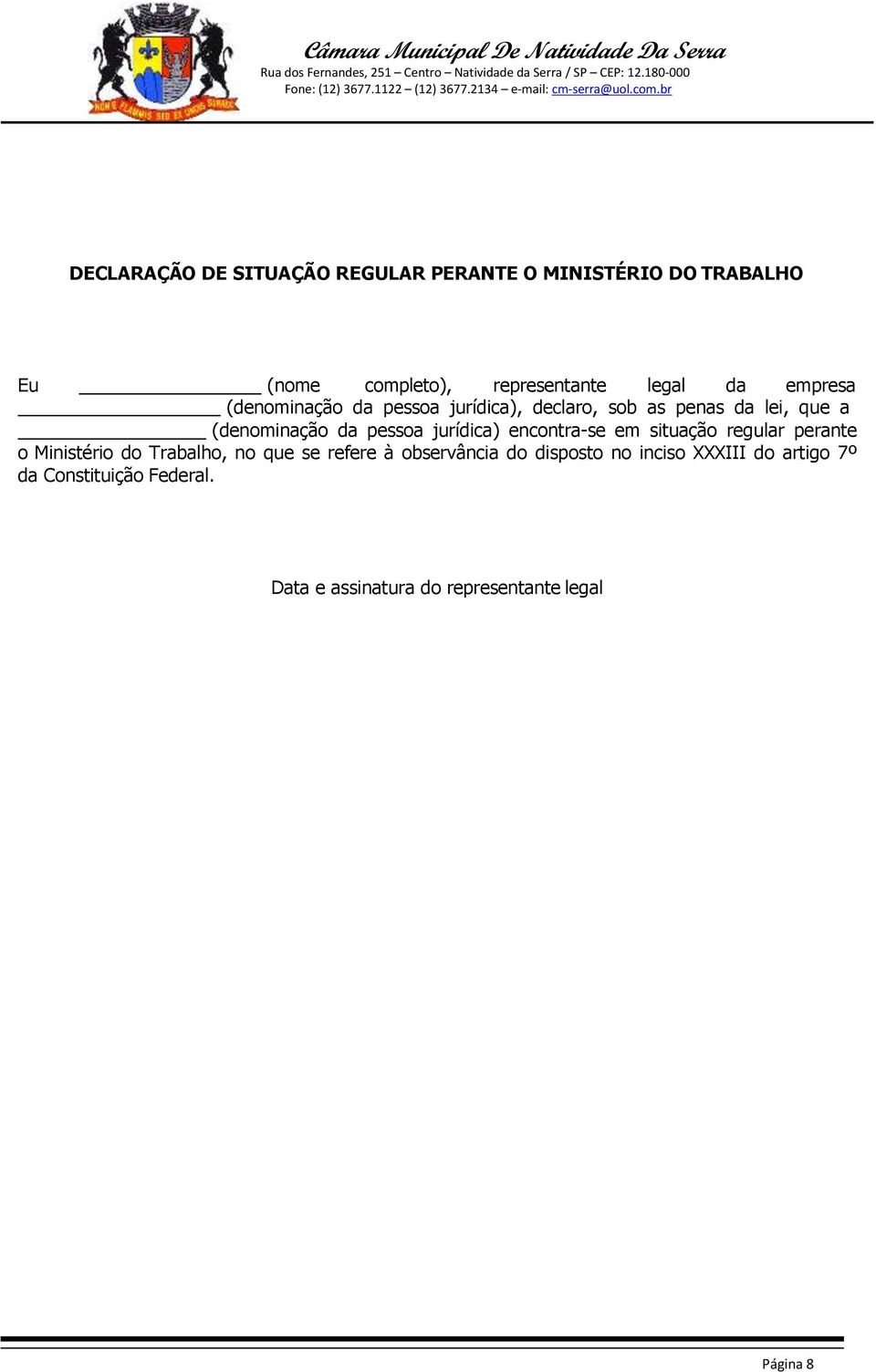 jurídica) encontra-se em situação regular perante o Ministério do Trabalho, no que se refere à observância