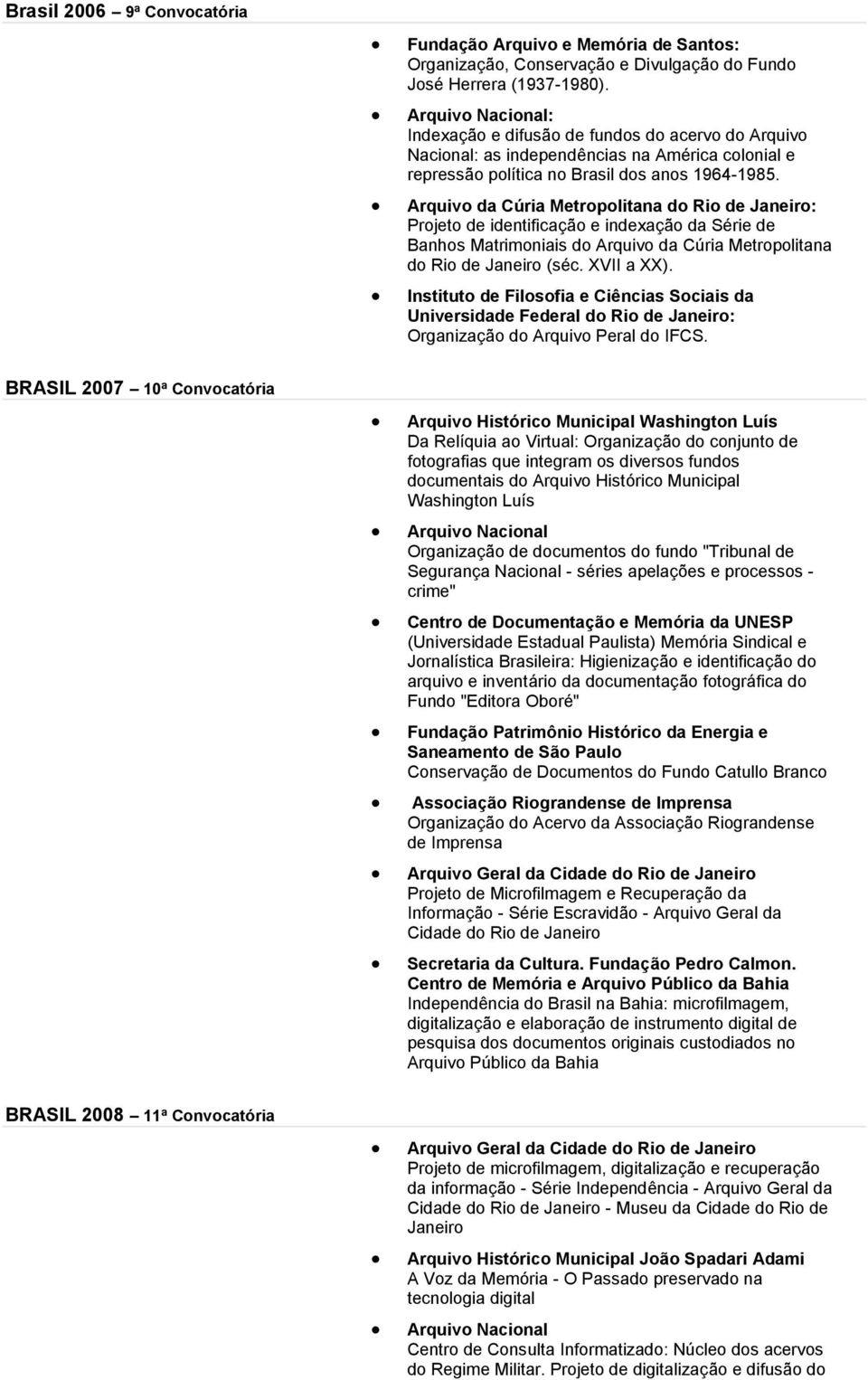 Arquivo da Cúria Metropolitana do Rio de : Projeto de identificação e indexação da Série de Banhos Matrimoniais do Arquivo da Cúria Metropolitana do Rio de (séc. XVII a XX).