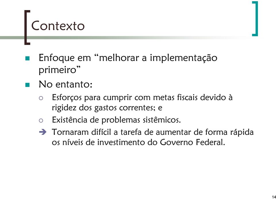 correntes; e Existência de problemas sistêmicos.