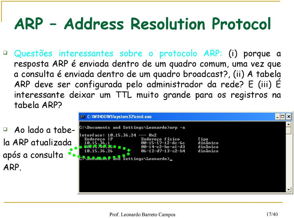 , (ii) A tabela ARP deve ser configurada pelo administrador da rede?