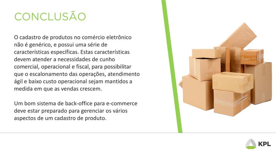 de cunho comercial, operacional e fiscal, para possibilitar Para que o exemplificar escalonamento a importância das operações, do atendimento endereçamento de estoque ágil e baixo emcusto operações