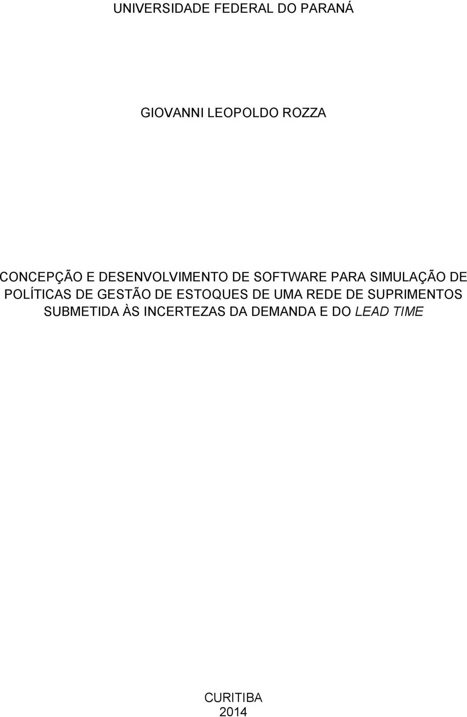 POLÍTICAS DE GESTÃO DE ESTOQUES DE UMA REDE DE SUPRIMENTOS