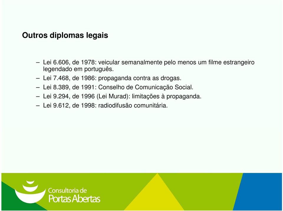 português. Lei 7.468, de 1986: propaganda contra as drogas. Lei 8.
