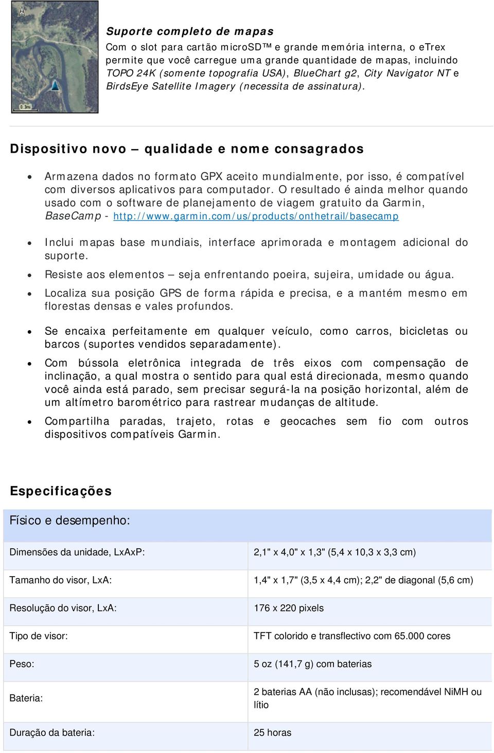 Dispositivo novo qualidade e nome consagrados Armazena dados no formato GPX aceito mundialmente, por isso, é compatível com diversos aplicativos para computador.