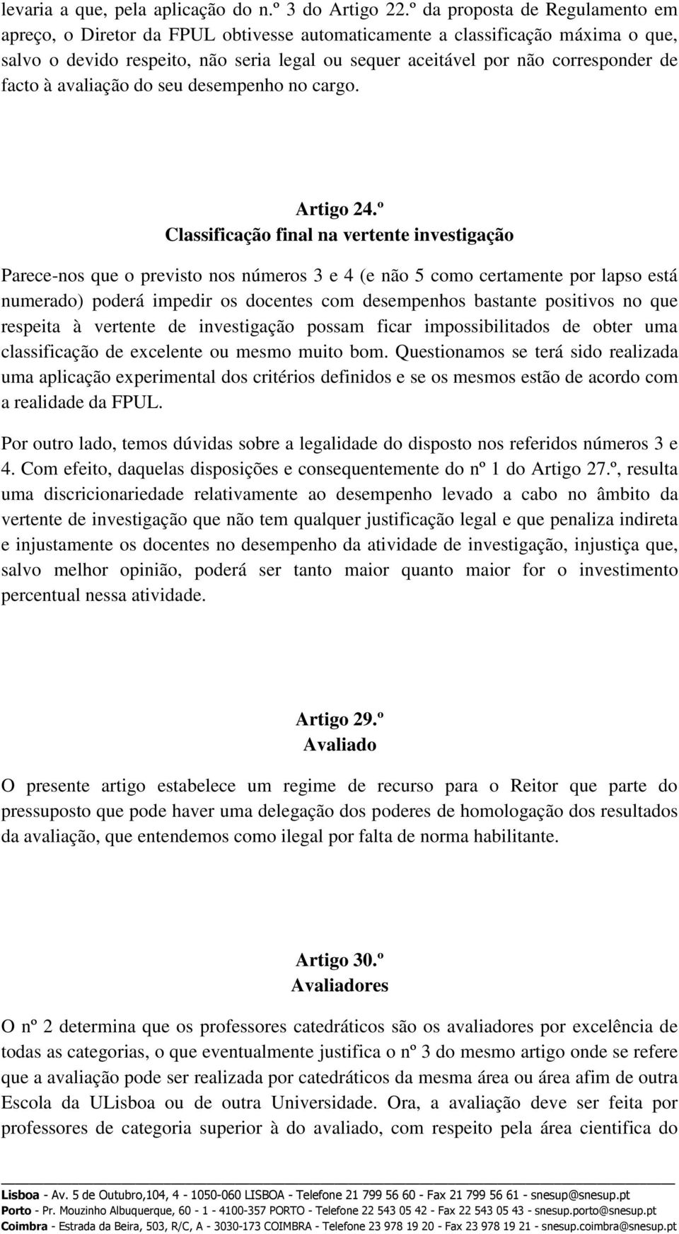 facto à avaliação do seu desempenho no cargo. Artigo 24.