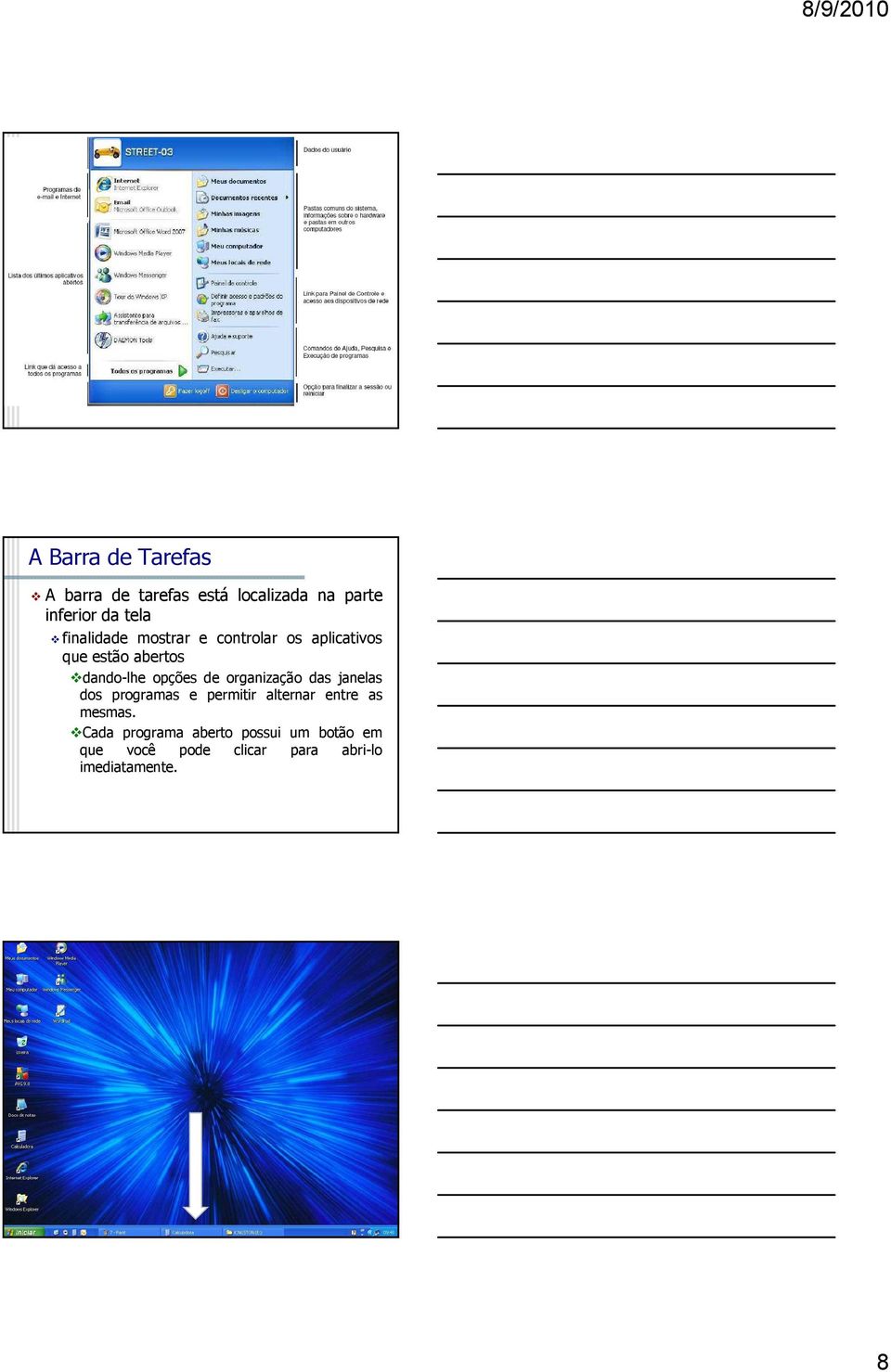 de organização das janelas dos programas e permitir alternar entre as mesmas.