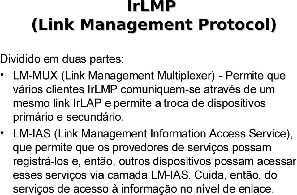LM-IAS (Link Management Information Access Service), que permite que os provedores de serviços possam registrá-los e,