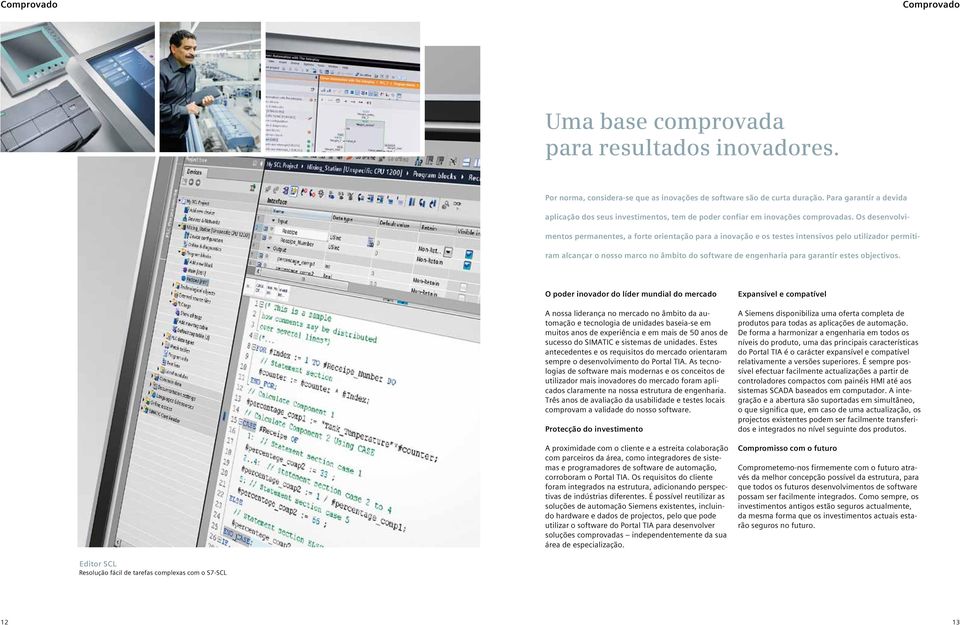 Os desenvolvimentos permanentes, a forte orientação para a inovação e os testes intensivos pelo utilizador permitiram alcançar o nosso marco no âmbito do software de engenharia para garantir estes