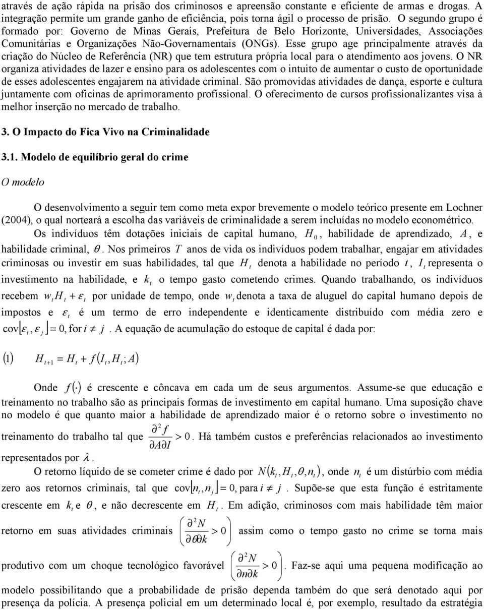 Esse grupo age prcpalmee aravés da cração do Núcleo de Referêca (NR) que em esruura própra local para o aedmeo aos oves.