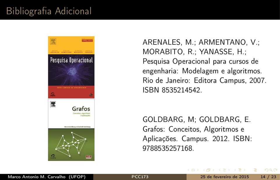 Rio de Janeiro: Editora Campus, 2007. ISBN 8535214542. GOLDBARG, M; GOLDBARG, E.