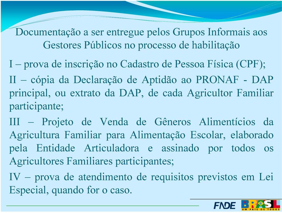 participante; III Projeto de Venda de Gêneros Alimentícios da Agricultura Familiar para Alimentação Escolar, elaborado pela Entidade
