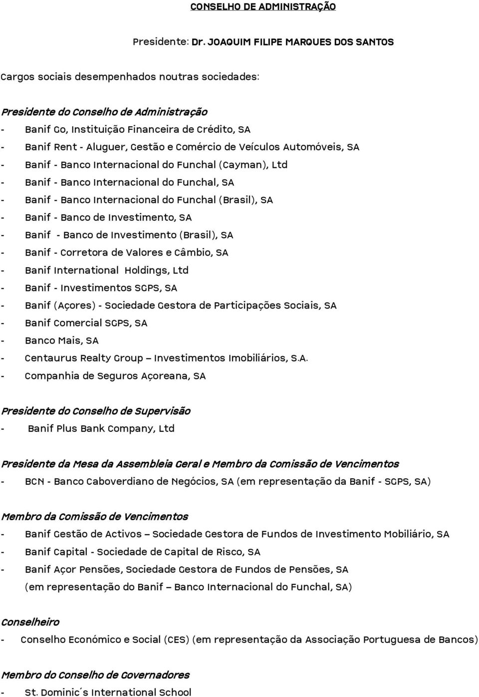 (Cayman), Ltd - Banif - Banco Internacional do Funchal, SA - Banif - Banco Internacional do Funchal (Brasil), SA - Banif - Banco de Investimento, SA - Banif - Banco de Investimento (Brasil), SA -