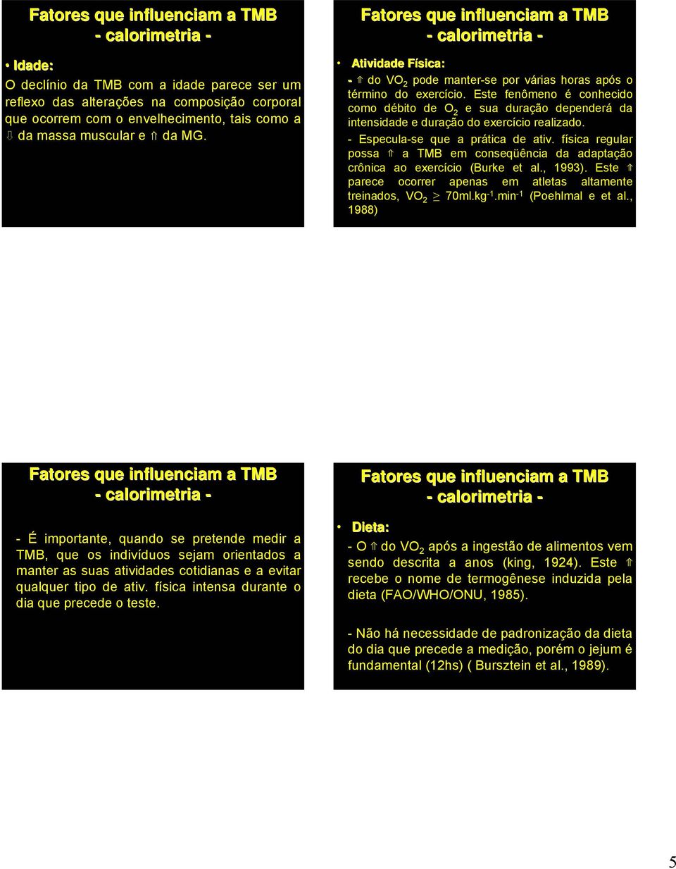 Este fenômeno é conhecido como débito de O 2 e sua duração dependerá da intensidade e duração do exercício realizado. - Especula-se que a prática de ativ.