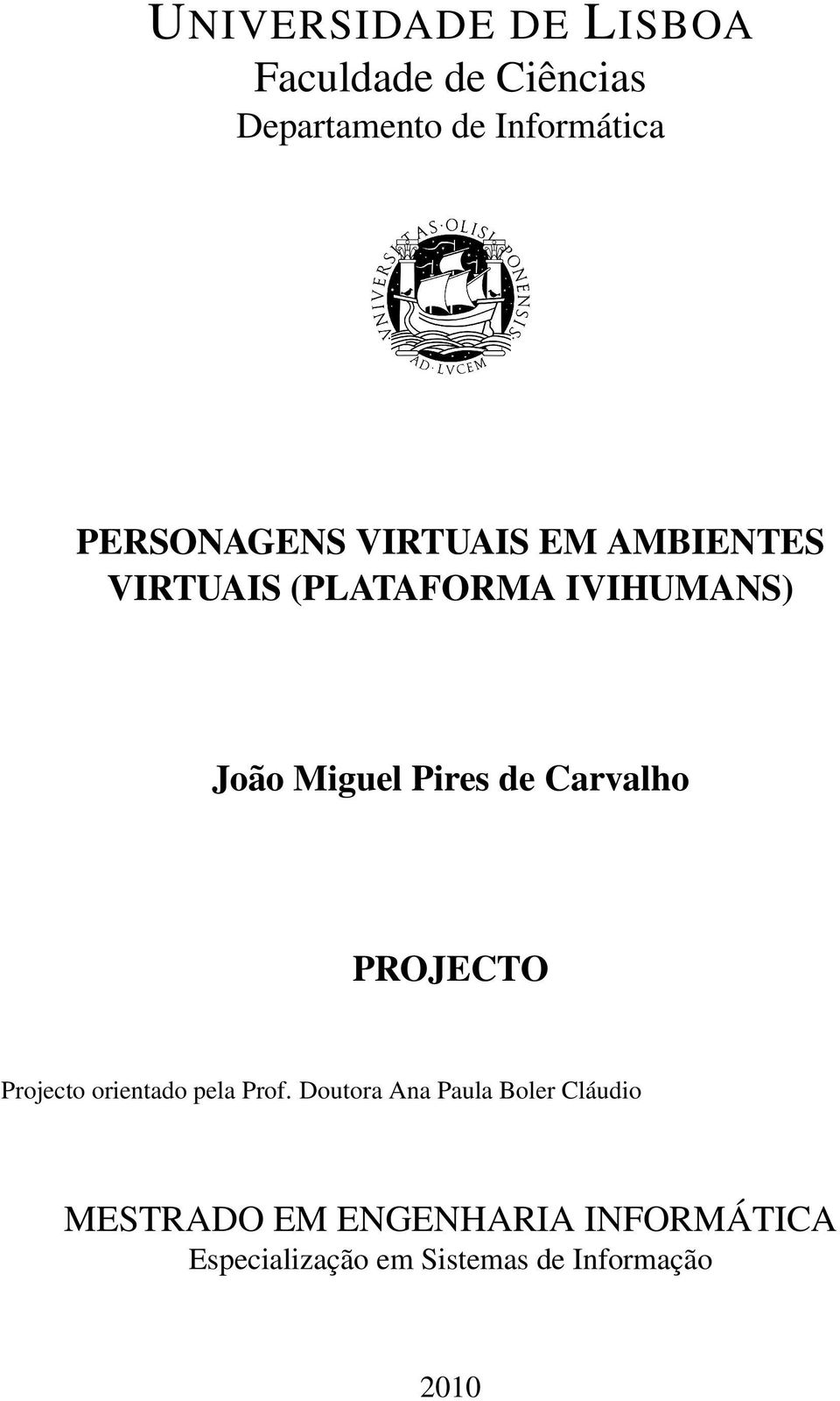 Pires de Carvalho PROJECTO Projecto orientado pela Prof.