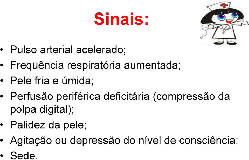 periférica deficitária (compressão da polpa digital);