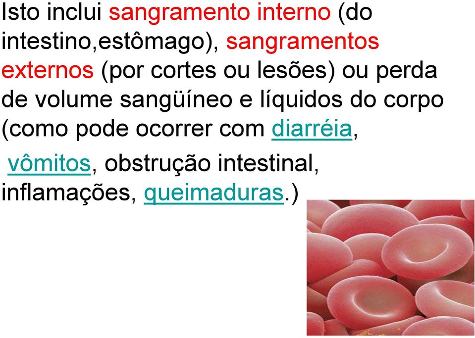 volume sangüíneo e líquidos do corpo (como pode ocorrer com