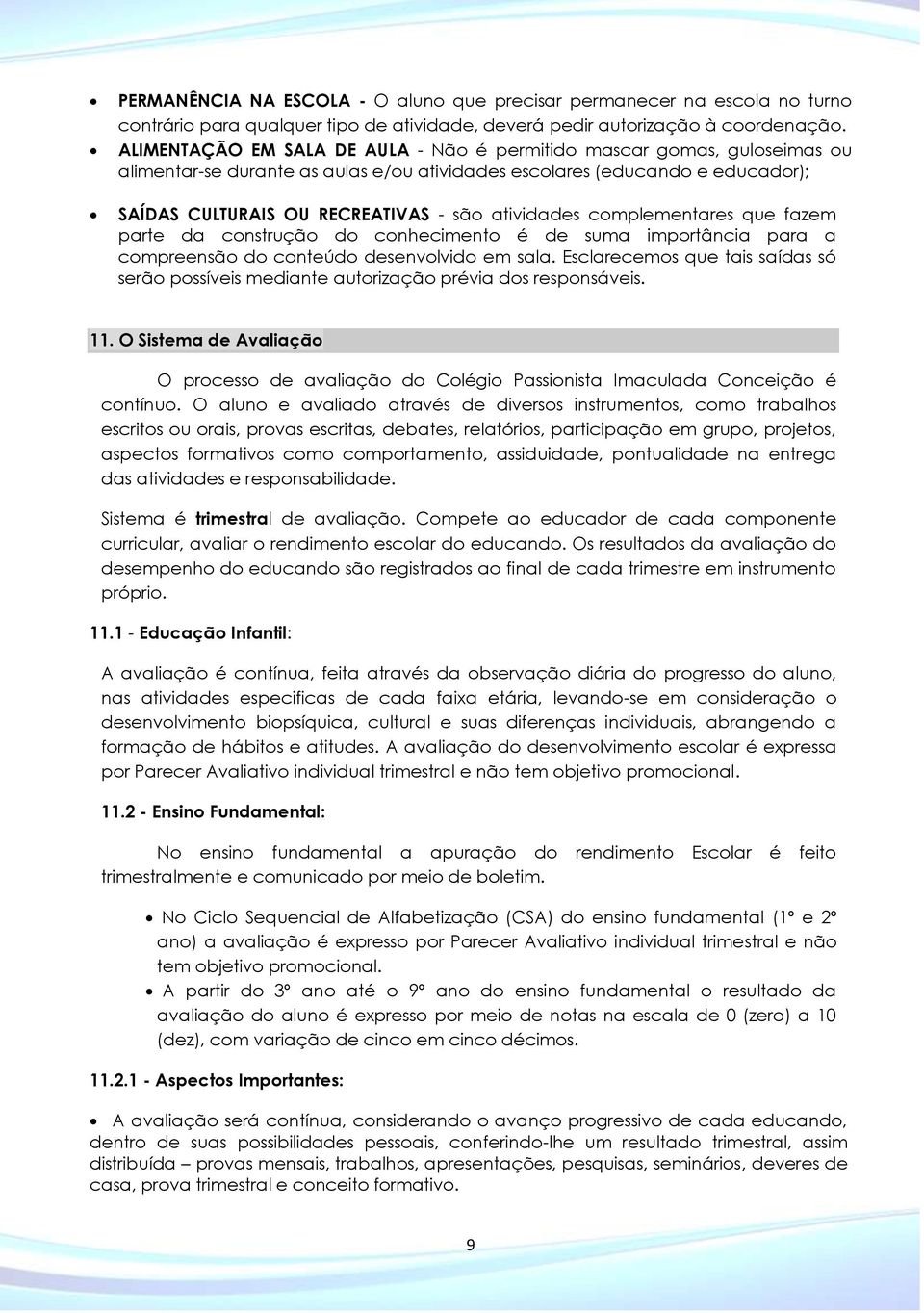 atividades complementares que fazem parte da construção do conhecimento é de suma importância para a compreensão do conteúdo desenvolvido em sala.