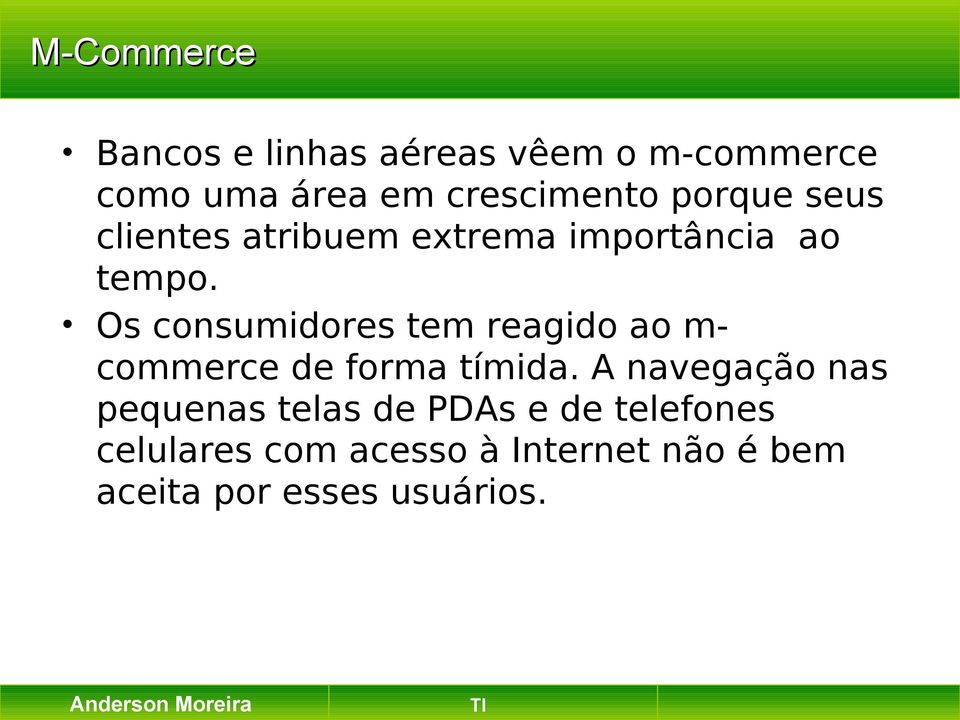 Os consumidores tem reagido ao m- commerce de forma tímida.