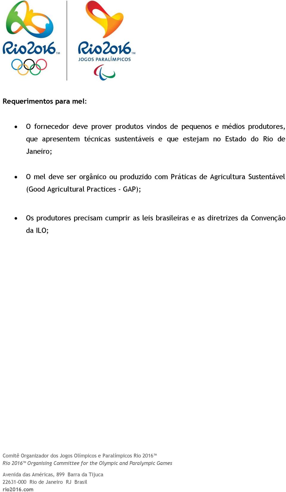 Practices - GAP); Os prdutres precisam cumprir as leis brasileiras e as diretrizes da Cnvençã da ILO; Cmitê Organizadr ds Jgs