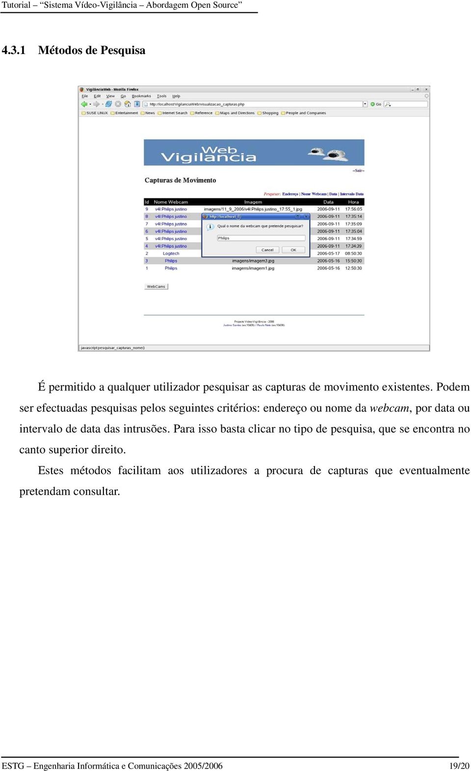 intrusões. Para isso basta clicar no tipo de pesquisa, que se encontra no canto superior direito.